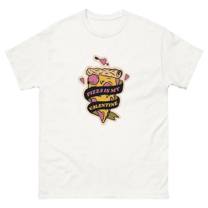Pizza is Valentine's Unisex classic tee - Image 25