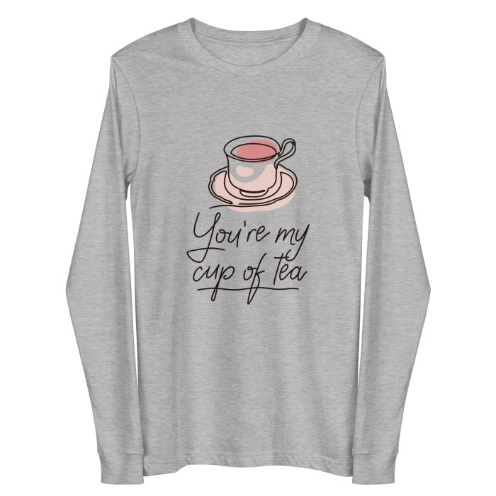You are my Cup of Tea Design Unisex Long Sleeve Tee - Image 11