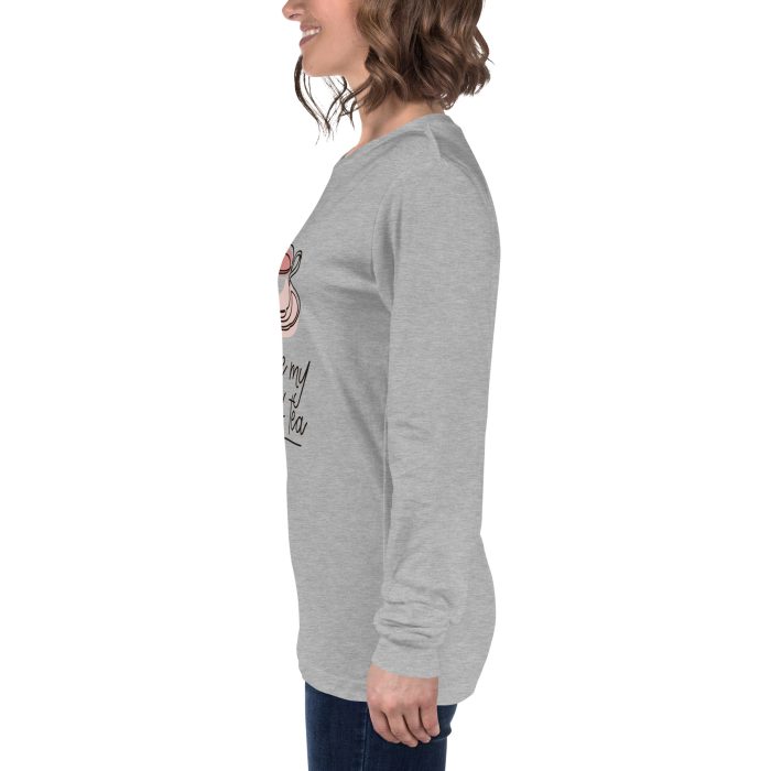 You are my Cup of Tea Design Unisex Long Sleeve Tee - Image 34