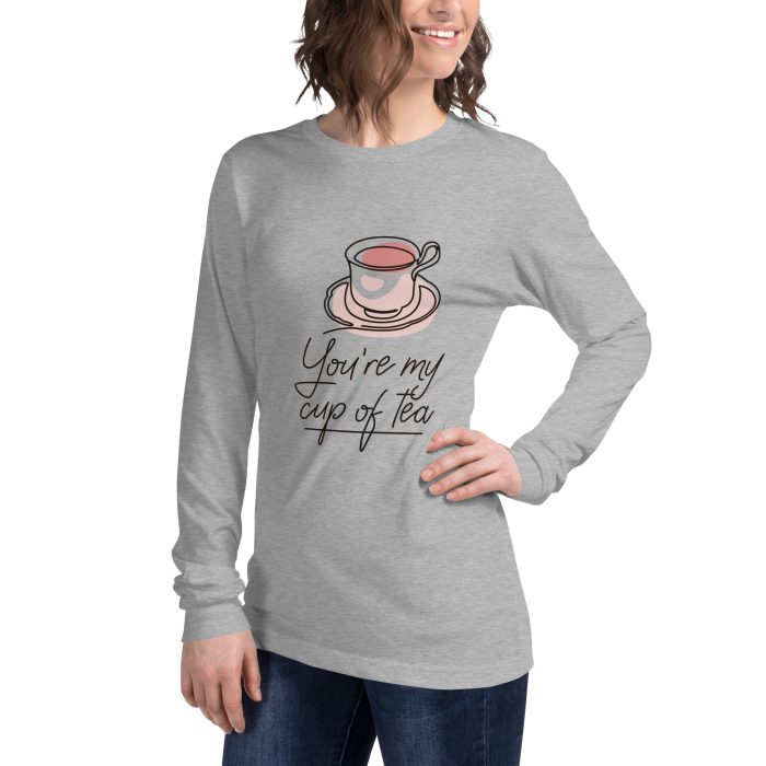 You are my Cup of Tea Design Unisex Long Sleeve Tee - Image 35