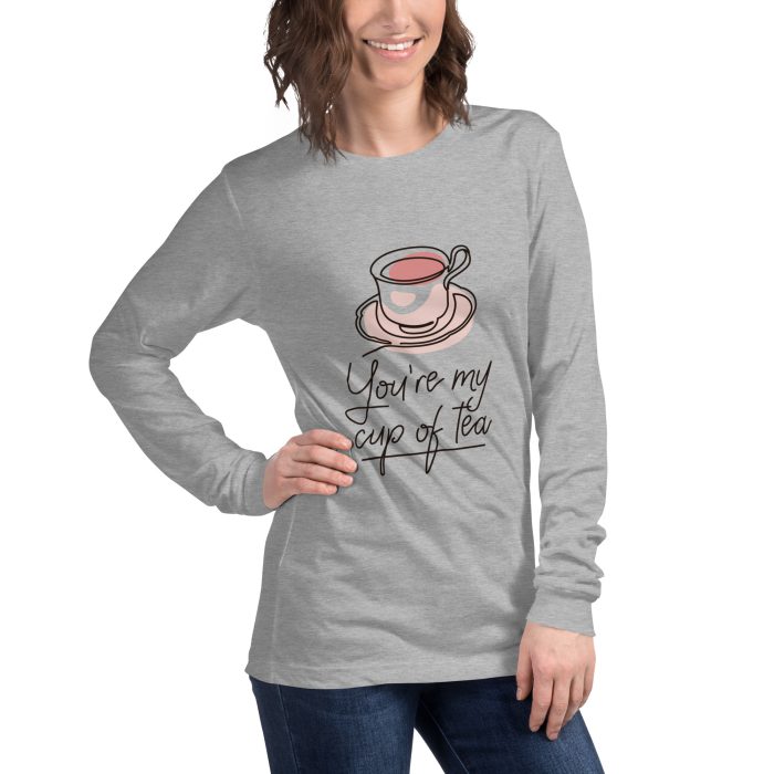 You are my Cup of Tea Design Unisex Long Sleeve Tee - Image 37