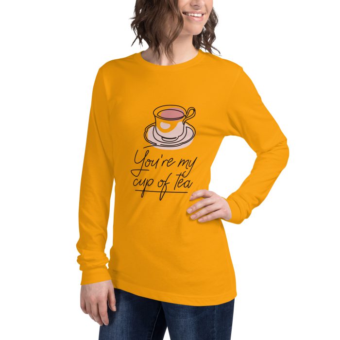 You are my Cup of Tea Design Unisex Long Sleeve Tee - Image 29