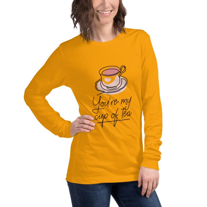 You are my Cup of Tea Design Unisex Long Sleeve Tee - Image 31