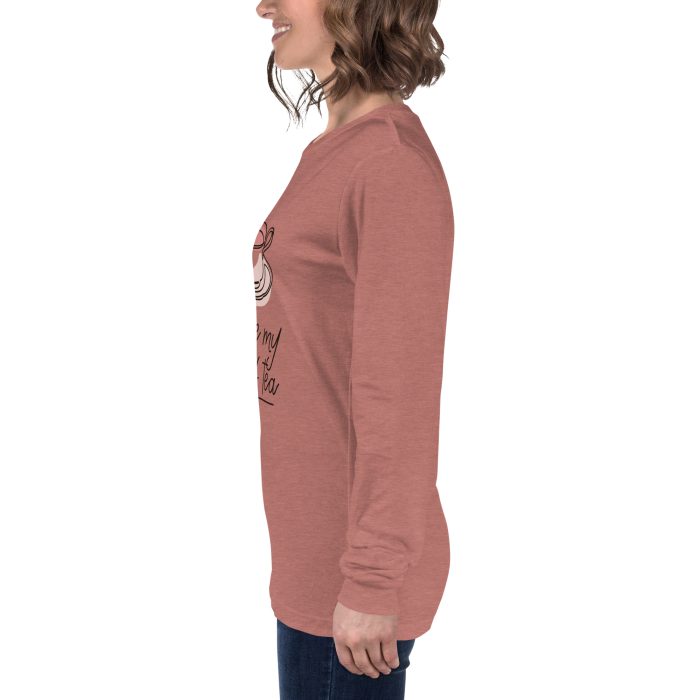 You are my Cup of Tea Design Unisex Long Sleeve Tee - Image 16