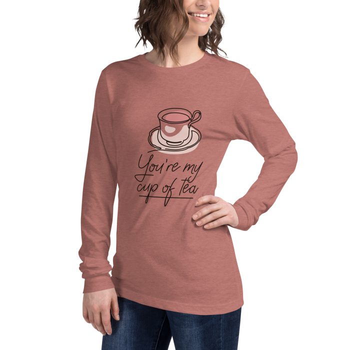 You are my Cup of Tea Design Unisex Long Sleeve Tee - Image 17
