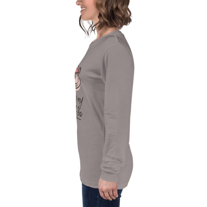 You are my Cup of Tea Design Unisex Long Sleeve Tee - Image 22