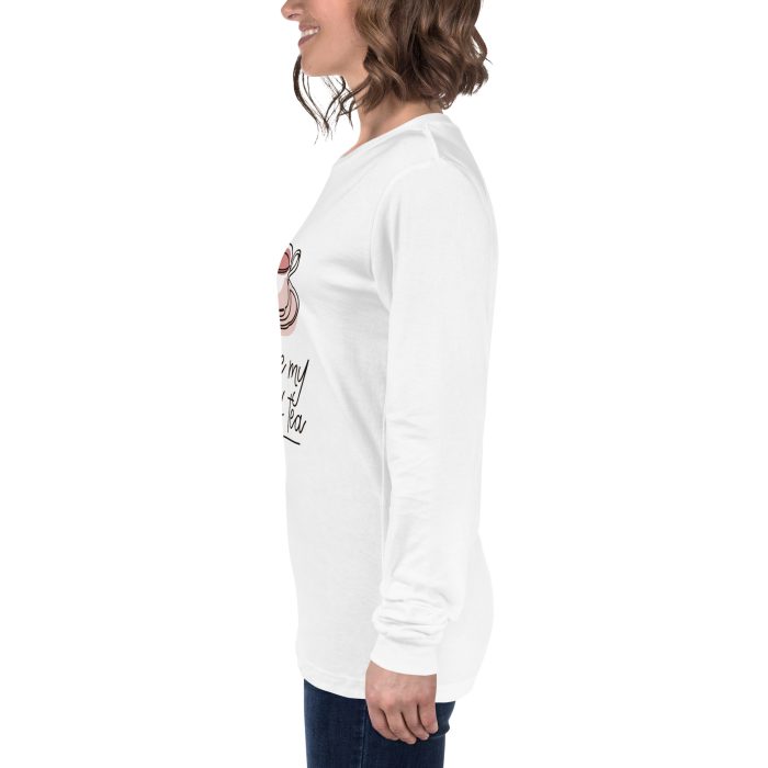 You are my Cup of Tea Design Unisex Long Sleeve Tee - Image 45