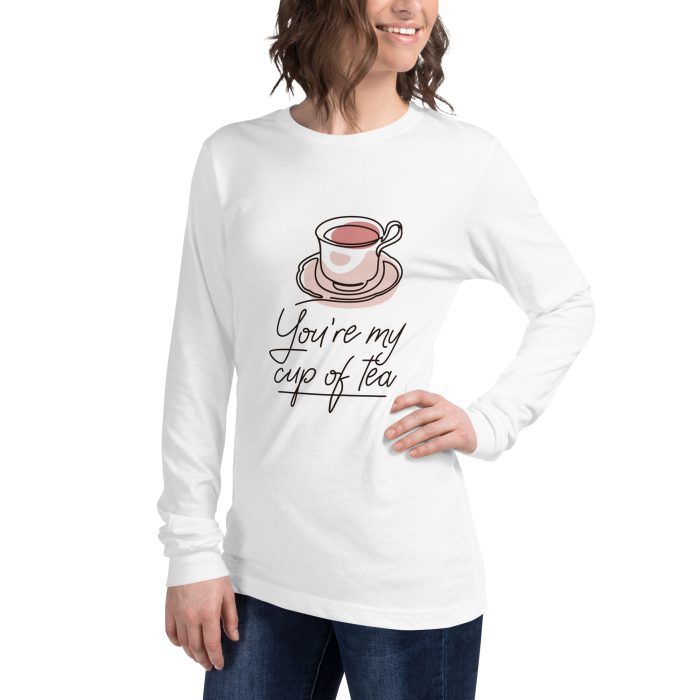 You are my Cup of Tea Design Unisex Long Sleeve Tee - Image 46