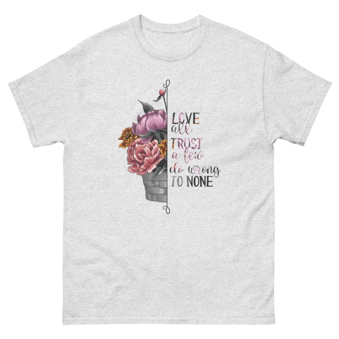 Love all Trust a Few Do Wrong to None Unisex T-Shirt - Image 24