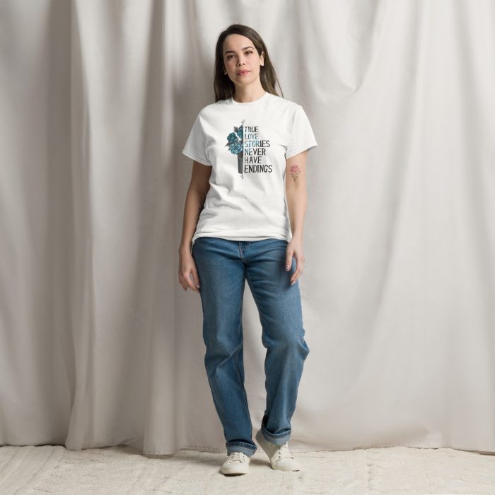 True Love Stories Never Have Endings T-Shirt - Image 5