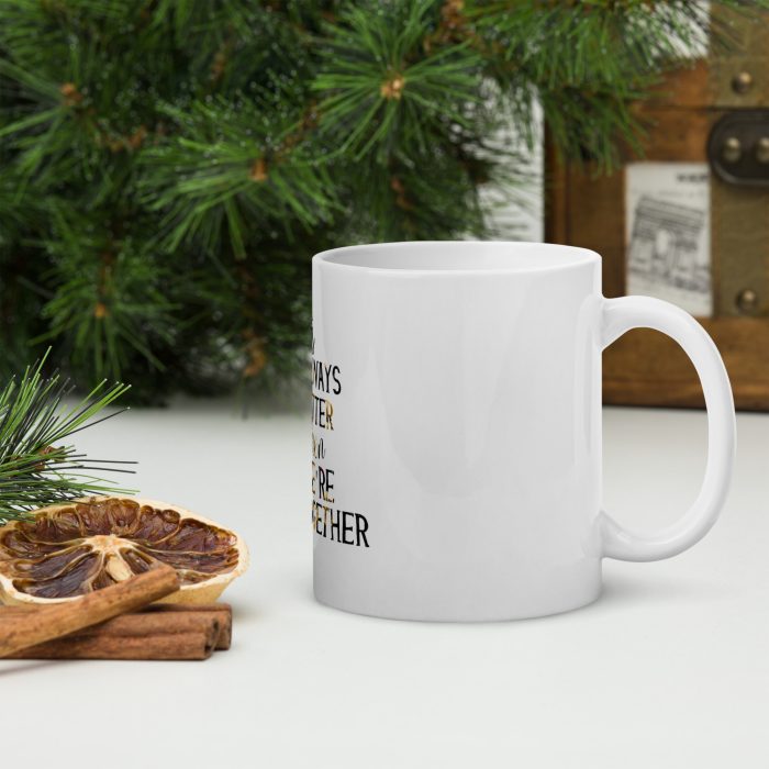 Its Always Better When Were Together Coffee Mug - Image 3